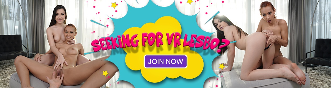 Seeking for vr Lesbo?